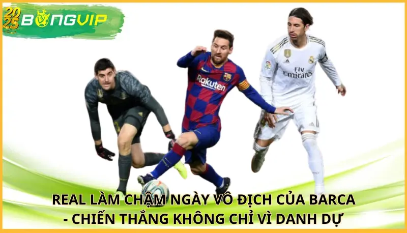 Real làm chậm ngày vô địch của Barca